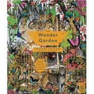The Wonder Garden Wander through 5 habitats to discover 80 amazing animals