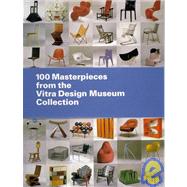 100 Masterpieces from the Vitra Design Museum Collection