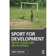 Sport for Development: What game are we playing?,9780415567039