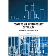 Towards an Anthropology of Wealth