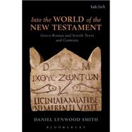 Into the World of the New Testament Greco-Roman and Jewish Texts and Contexts