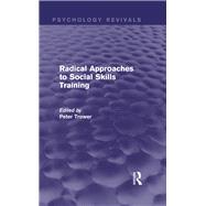 Radical Approaches to Social Skills Training (Psychology Revivals)