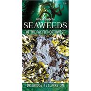 A Field Guide to Seaweeds of the Pacific Northwest