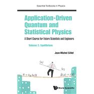 Application-Driven Quantum and Statistical Physics: A Short Course for Future Scientists and Engineers Volume 2: Equilibrium