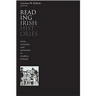 Reading Irish Histories Texts, Contexts, and Memory in Modern Ireland