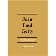 Jean Paul Getty The Meek Shall Inherit the Earth – But Not Its Mineral Rights