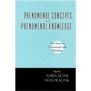 Phenomenal Concepts and Phenomenal Knowledge New Essays on Consciousness and Physicalism