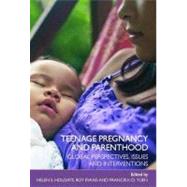 Teenage Pregnancy and Parenthood : Global Perspectives, Issues and Interventions