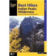 Best Hikes Colorado's Indian Peaks Wilderness A Guide to the Area's Greatest Hiking Adventures