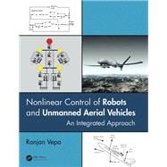 Nonlinear Control of Robots and Unmanned Aerial Vehicles: An Integrated Approach