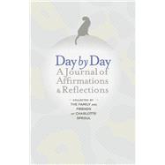 Day by Day: A Journal of Affirmations & Reflections