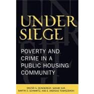 Under Siege Poverty and Crime in a Public Housing Community