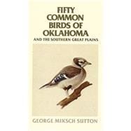 Fifty Common Birds of Oklahoma and the Southern Great Plains