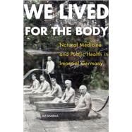 We Lived for the Body