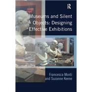Museums and Silent Objects: Designing Effective Exhibitions
