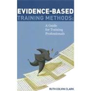 Evidence-based Training Methods: A Guide for Training Professionals