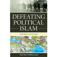 Defeating Political Islam The New Cold War