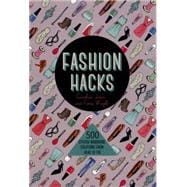 Fashion Hacks 500 Stylish Wardrobe Solutions from Head-to-Toe