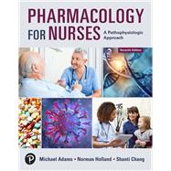 Pharmacology for Nurses: A Pathophysiologic Approach, 7th edition