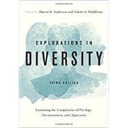Explorations in Diversity Examining the Complexities of Privilege, Discrimination, and Oppression
