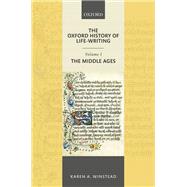The Oxford History of Life-Writing: Volume 1. The Middle Ages