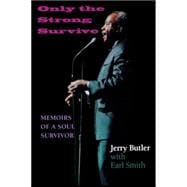 Only the Strong Survive : Memoirs of a Soul Survivor