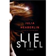 Lie Still A Novel