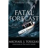 Fatal Forecast An Incredible True Tale of Disaster and Survival at Sea
