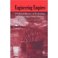 Engineering Empires A Cultural History of Technology in Nineteenth-Century Britain