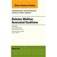Diabetes Mellitus: Associated Conditions, an Issue of Endocrinology and Metabolism Clinics of North America
