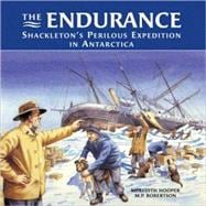 The Endurance Shackleton's Perilous Expedition in Antarctica