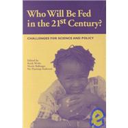 Who Will Be Fed in the 21st Century? : Challenges for Science and Policy