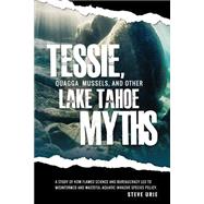 Tessie, Quagga Mussels, and Other Lake Tahoe Myths