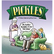 Oh, Sure! Blame It on the Dog! A Pickles Collection