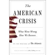 The American Crisis What Went Wrong. How We Recover.