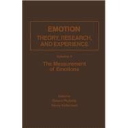 Emotion Vol. 4 : Theory, Research and Experience: The Measurement of Emotions