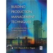 Building Production Management Techniques: An Introduction through a Systems Approach