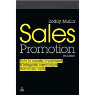Sales Promotion : How to Create, Implement and Integrate Campaigns That Really Work