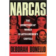 Narcas The Secret Rise of Women in Latin America's Cartels