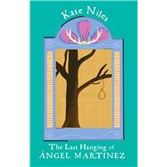 The Last Hanging of Ángel Martinez,9780826367044