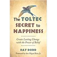 The Toltec Secret to Happiness