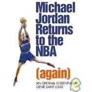 Michael Jordan Returns to the Nba: (Again)