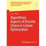 Algorithmic Aspects of Discrete Choice in Convex Optimization book cover, ISBN 9783658457044