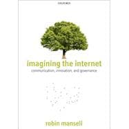 Imagining the Internet Communication, Innovation, and Governance