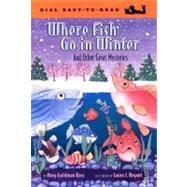 Where Fish Go in Winter : And Other Great Mysteries