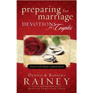 Preparing for Marriage Devotions for Couples Discover God's Plan for a Lifetime of Love