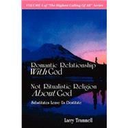 Volume : ROMANTIC RELATIONSHIP with GOD, NOT RITUALISTIC RELIGION about GOD--Substitutes Leave Us Destitute
