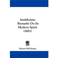 Antitheism : Remarks on Its Modern Spirit (1883)