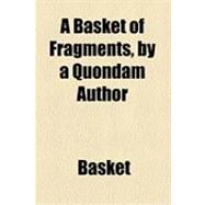 Basket of Fragments, by a Quondam Author