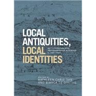 Local antiquities, local identities Art, literature and antiquarianism in Europe, c. 14001700